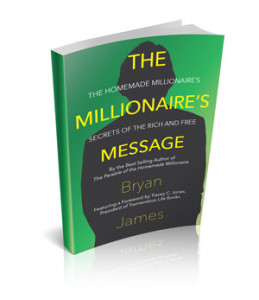 The Millionaire's Message: The Homemade Millionaire's Secrets of the Rich and Free