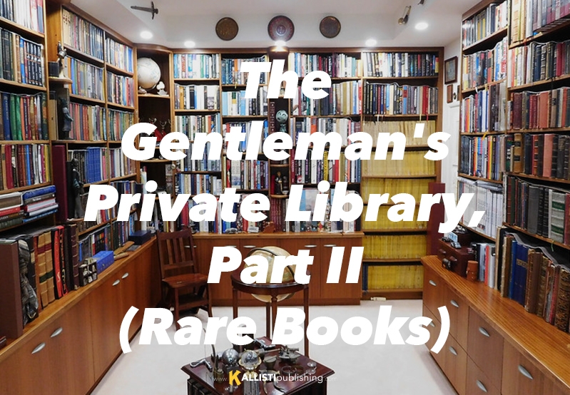 The Gentleman's Private Library, Part II (Rare Books)