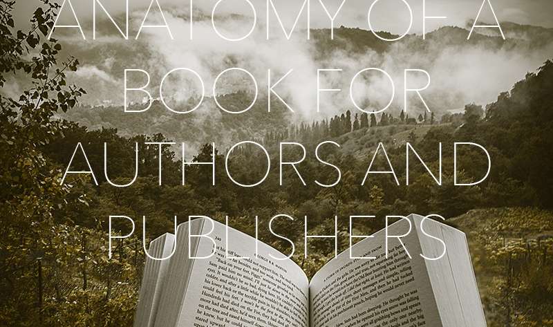 A Comprehensive Guide of the Anatomy of a Book for Authors and Publishers