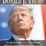 My Fellow Americans . . . Donald J. Trump: The Essential Speeches, Remarks, and Addresses of the Forty-fifth President of the United States of America