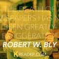 The Death of Newspapers Has NOT Been Greatly Exaggerated! : Robert W. Bly