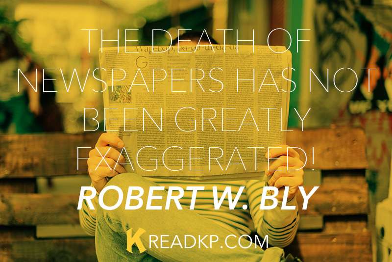 The Death of Newspapers Has NOT Been Greatly Exaggerated! : Robert W. Bly